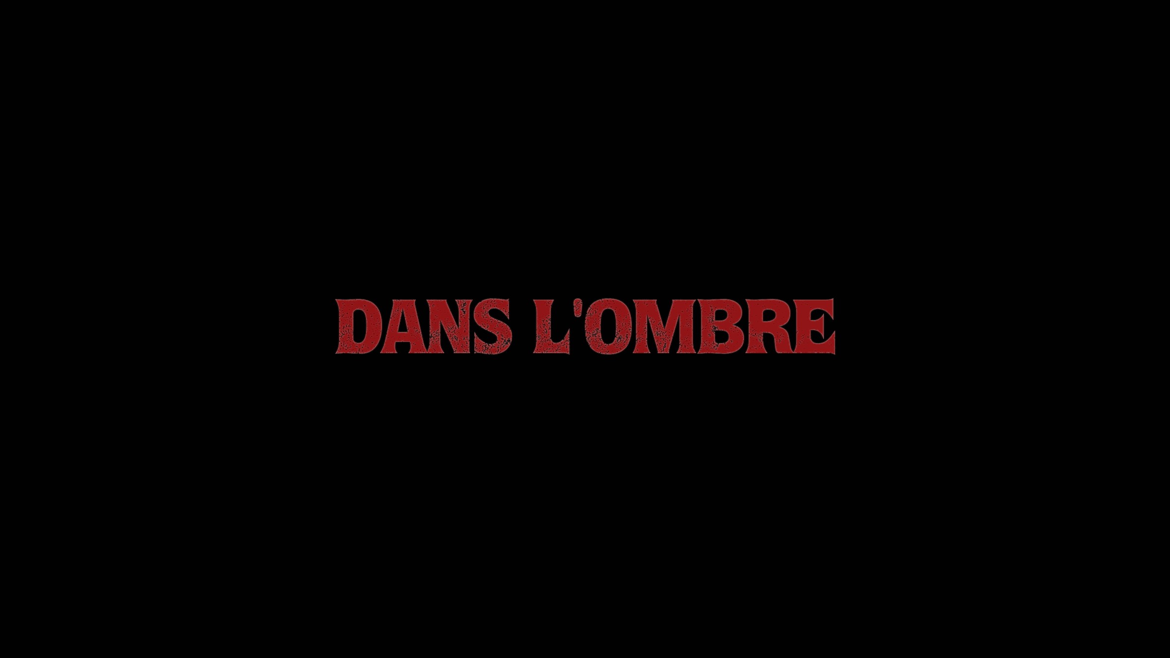 Dans L’Ombre